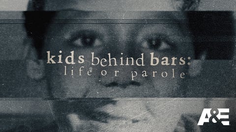 Kids Behind Bars: Life or Parole cover image