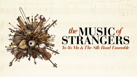 The Music of Strangers: Yo-Yo Ma and the Silk Road Ensemble cover image