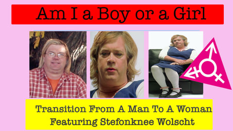 Am I A Boy or Girl Featuring Stefonknee Wolscht - Transition from Man to a Woman cover image
