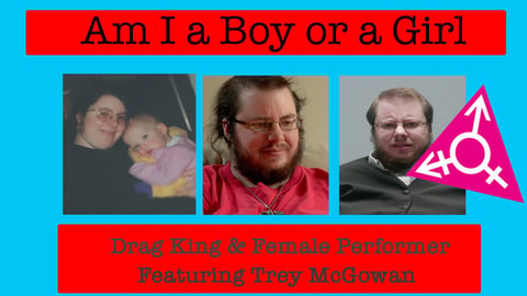 Am I A Boy or Girl Featuring Trey McGowan - Drag King & Female Performer cover image