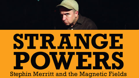 Strange Powers: Stephin Merritt and The Magnetic Fields cover image