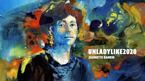 Unladylike2020. Episode 24, Jeannette Rankin cover image