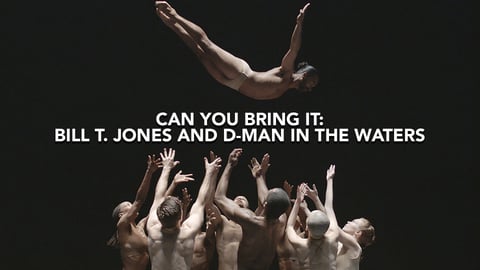 Can You Bring It: Bill T. Jones and D-Man in the Waters cover image