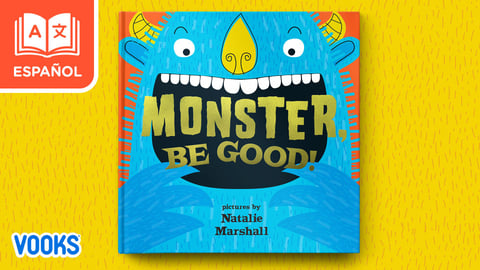Monster be good Spanish (¡monstruo, sé bueno!)