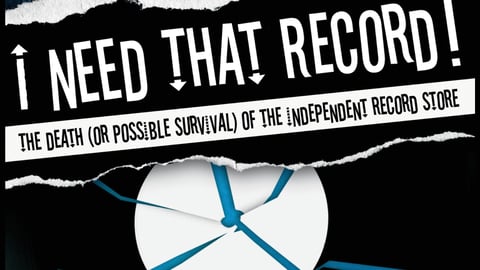 I Need That Record! The Death(Or Possible Survival) Of Theindependent Record Store