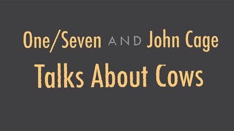 John Cage - Talks About Cows &amp; One/Seven