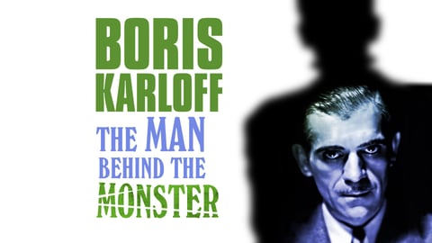 Boris Karloff: the Man Behind the Monster