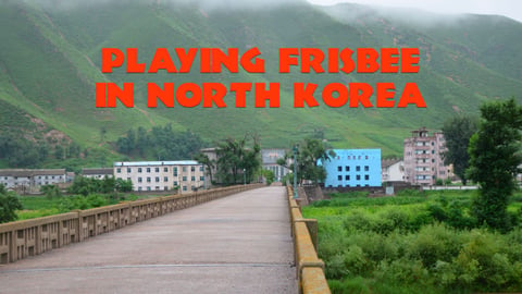 Playing Frisbee in North Korea cover image