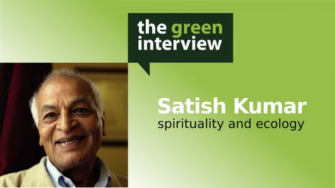 Spirituality And Ecology: Satish Kumar