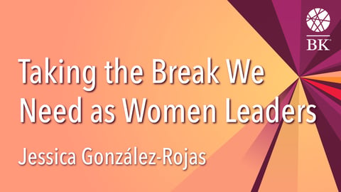 Taking the Break We Need as Women Leaders cover image