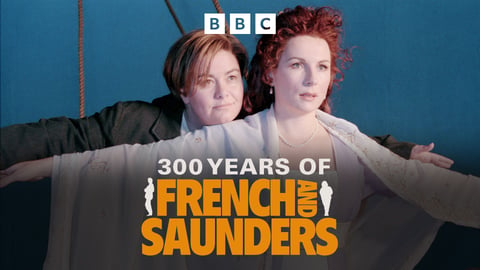 300 Years of French and Saunders