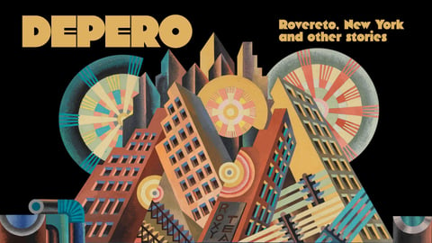 Depero: Rovereto, New York and Other Stories