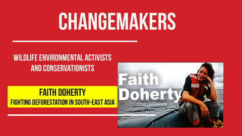 Faith Doherty: Fighting Deforestation in South-East Asia