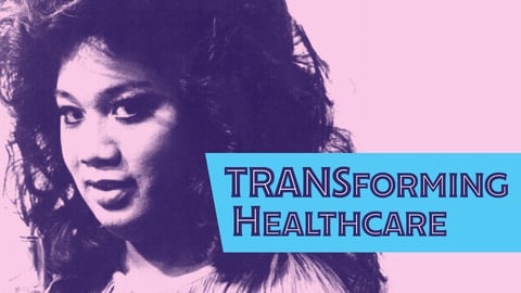 TRANSforming Healthcare: Transgender Cultural Competency for Medical Providers