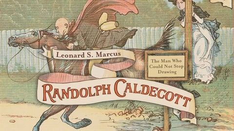 Randolph Caldecott: The Man Who Could Not Stop Drawing cover image