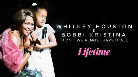 Whitney Houston & Bobbi Kristina: Didn't We Almost Have It All cover image