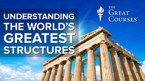 Understanding the World's Greatest Structures: Science and Innovation from Antiquity to Modernity Course cover image