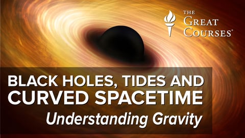 Black Holes, Tides, and Curved Spacetime: Understanding Gravity Course cover image
