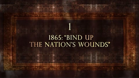 1865: &quot;Bind Up the Nation's Wounds&quot;