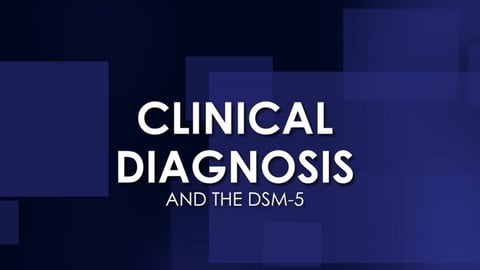 Clinical Diagnosis and the DSM-5