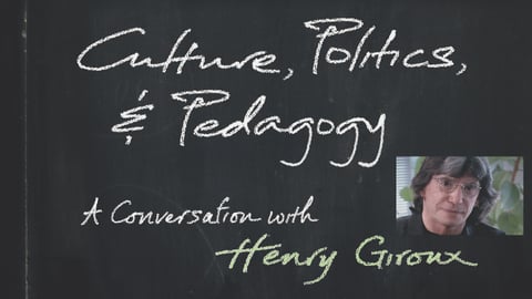 Culture, politics & pedagogy : a conversation with Henry Giroux