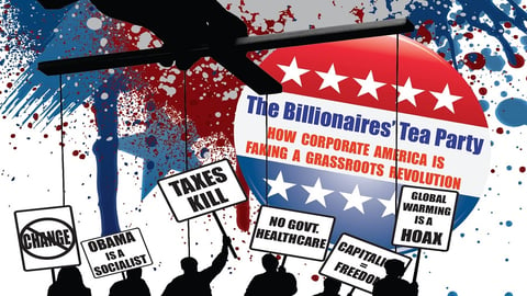 The Billionaires' Tea Party : how corporate America is faking a grassroots revolution