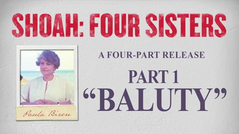 Shoah: Four Sisters. Episode 1, Baluty, Paula Biren cover image