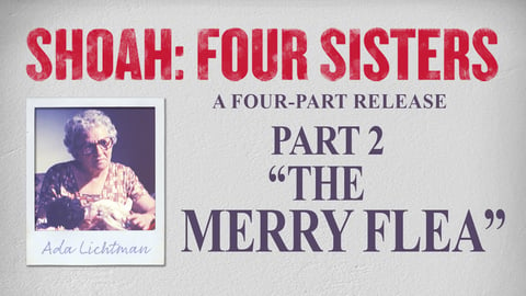 Shoah: Four Sisters. Episode 2, The Merry Flea, Ada Lichtman cover image