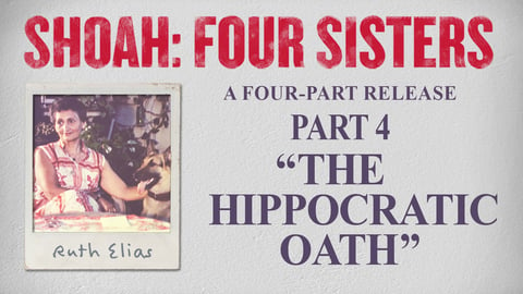 Shoah: Four Sisters. Episode 4, The Hippocratic Oath, Ruth Elias cover image