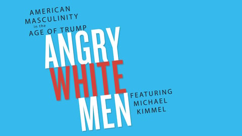 Angry White Men: American Masculinity in the Age of Trump cover image