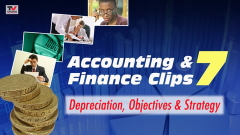 Accounting and finance clips : depreciation, objectives and strategy
