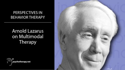 Arnold Lazarus on multimodal therapy