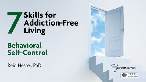 7 skills for addiction-free living : behavioral self-control