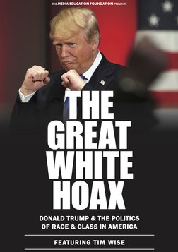 The Great White Hoax - Donald Trump and the Politics of Race and Class in America